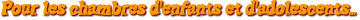 Chambre Enfants et Adolescents